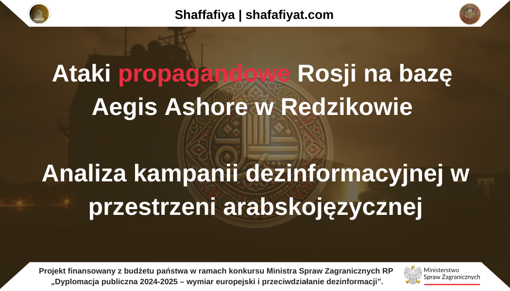 Ataki propagandowe Rosji na bazę Aegis Ashore w Redzikowie – analiza kampanii dezinformacyjnej w przestrzeni arabskojęzycznej