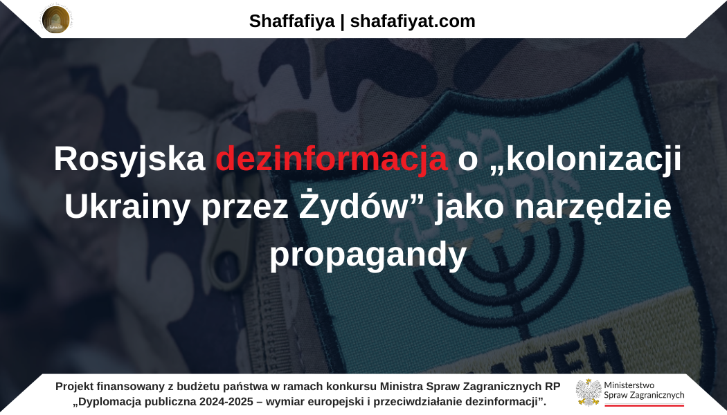 Rosyjska dezinformacja o „kolonizacji Ukrainy przez Żydów” jako narzędzie propagandy