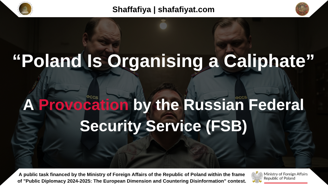“Poland Is Organising a Caliphate”: A Provocation by the Federal Security Service (FSB)
